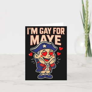 Funny I'm Gay For Maye  Card