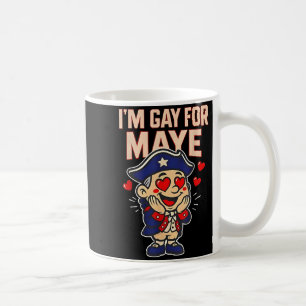 Funny I'm Gay For Maye  Coffee Mug
