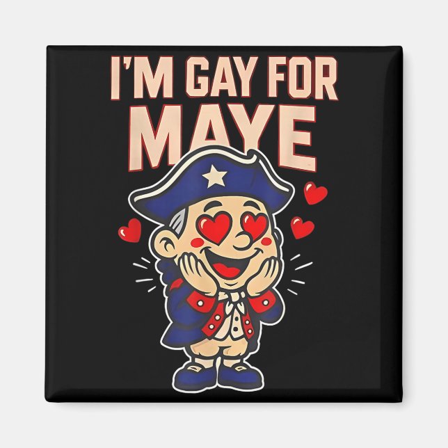 Funny I'm Gay For Maye  Magnet (Front)