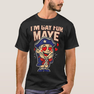Funny I'm Gay For Maye  T-Shirt