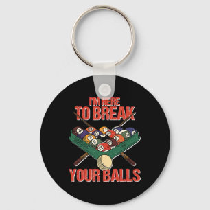 Funny Im Here Break Your Cue Ll Billiards Player Keychain