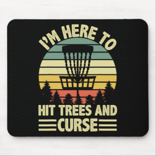 Funny I'm Here To Hit Trees And Curse Disc Golf Fr Mouse Pad