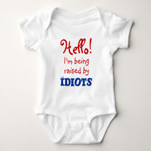 Funny I'm I'm being raise by Idiots Baby Bodysuit