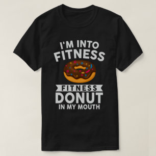 Funny I'm Into Fitness Donut In My Mouth T-Shirt