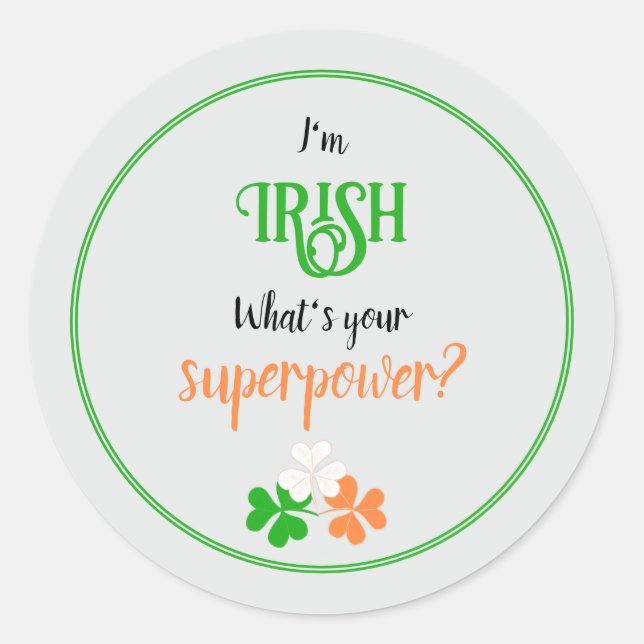 Funny I'm Irish heritage superpower  Classic Round Sticker (Front)