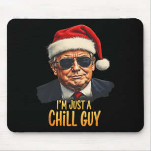 Funny I'm Just A Chill Guy Trump Christmas Meme  Mouse Pad