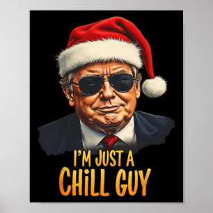 Funny I'm Just A Chill Guy Trump Christmas Meme  Poster