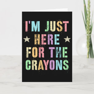 Funny I'm Just Here For Crayons Grunt Mre Eater Mi Card