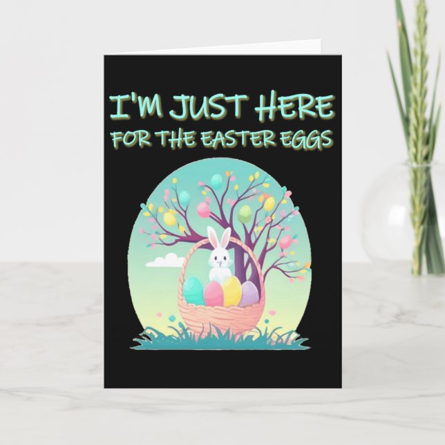 Funny Im Just Here For The Easter Eggs Bunny Toddl Card (Front)
