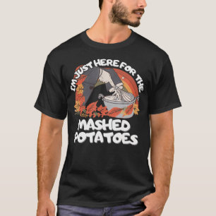 Funny I'M Just Here For The Mashed-Potatoes Black T-Shirt