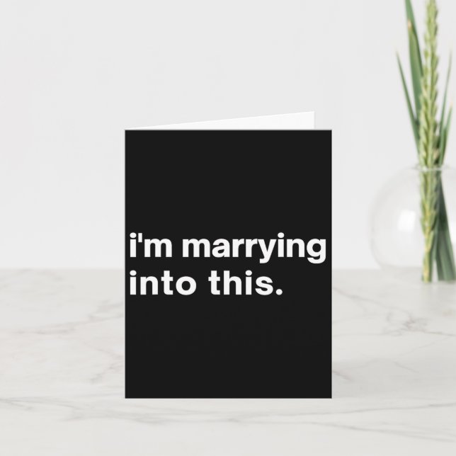 Funny I'm Marrying Into This Fiance1  Card (Front)
