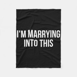 Funny I'm Marrying Into This Fiance Fleece Blanket