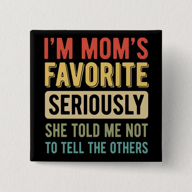 funny I'm Mom's Favorite Son Daughter Siblings 2 Inch Square Button (Front)