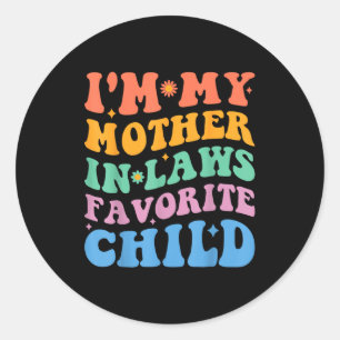 Funny I'm My Mother In Law's Favorite Child Classic Round Sticker
