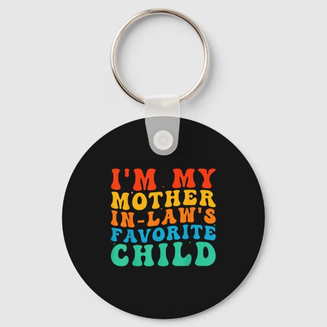 Funny I'm My Mother In Law's Favorite Child  Keychain (Front)