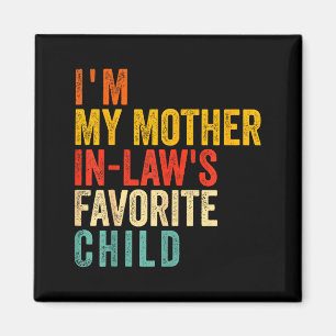 Funny I'm My Mother In Law's Favorite Child Magnet