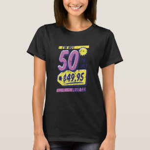 Funny I'm Not 50 I'm Only 49.95 50th Birthday Anni T-Shirt