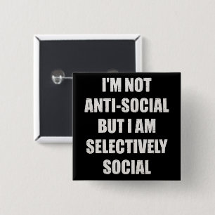 Funny Im Not Anti Social But Im Selectively Social 2 Inch Square Button