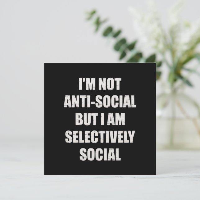 Funny Im Not Anti Social But Im Selectively Social Invitation (Standing Front)