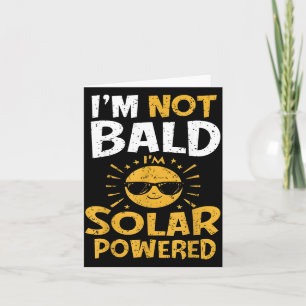 Funny Im Not Bald Im Solar wered Mens Card