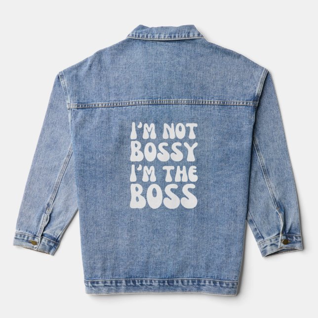 Funny | I'm Not BOSSY; I'M The BOSS T-Shirt Denim Jacket (Back)