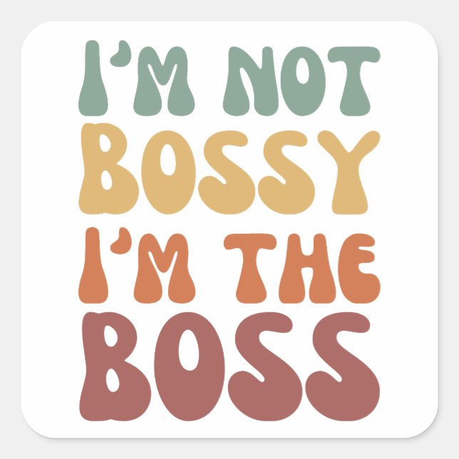 Funny | I'm Not BOSSY; I'M The BOSS T-Shirt Square Sticker (Front)