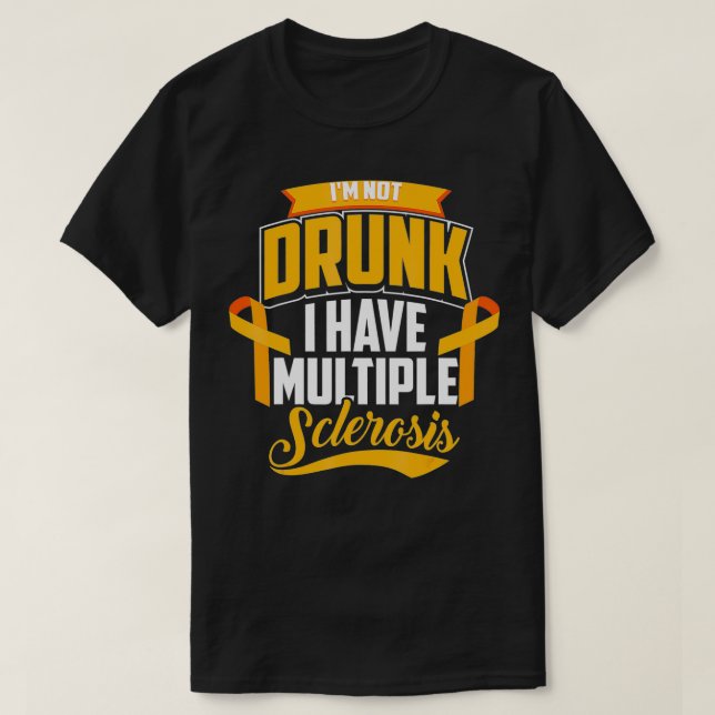 Funny I'm Not Drunk I Have Multiple Sclerosis  Coo T-Shirt (Design Front)