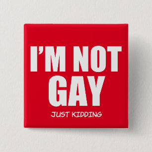 Funny I'm not Gay button