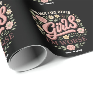 Funny I'm Not Like Other Girls I'm Worse Design Wrapping Paper