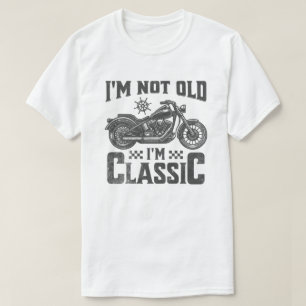 Funny "I'm Not Old I'm Classic" Vintage Motorcycle T-Shirt