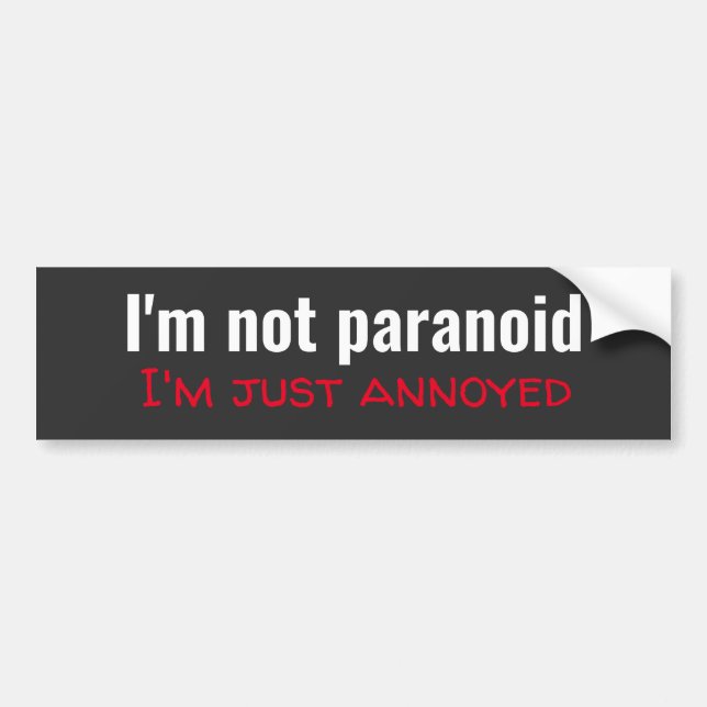 Funny I'm not paranoid Bumper Sticker (Front)