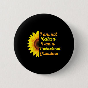 Funny Im Not Retired Im A Professional Grandma Mot 2 Inch Round Button