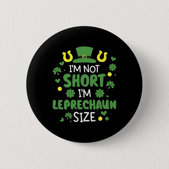 Funny I'm not short I'm leprechaun size 2 Inch Round Button (Front)