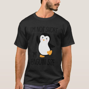 Funny I'M Not Short I'M Penguin Size Cute Penguin T-Shirt