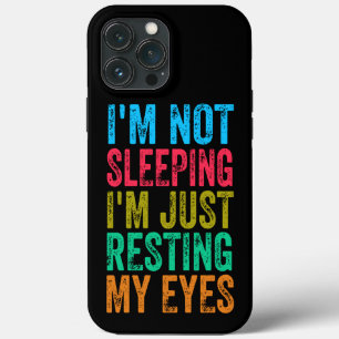 funny i'm not sleeping l'm just resting my eyes iPhone 13 pro max case
