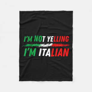 Funny I'm Not Yelling I'm Italian  Fleece Blanket