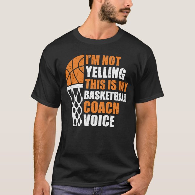 Funny I'm Not Yelling This Is My Basketball Coach  T-Shirt (Front)