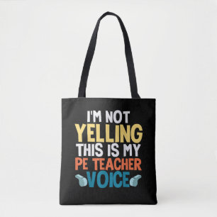 Funny Im Not Yelling This Is My PE Teacher Voice Tote Bag