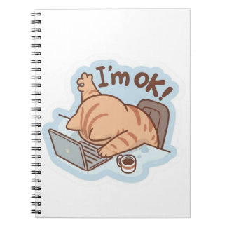 Funny "I'm OK" Tired Cat Notebook - Relatable Work