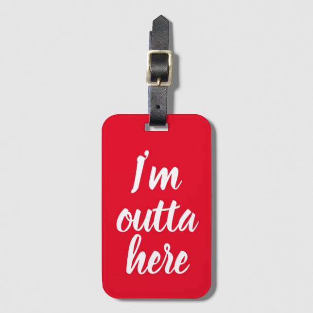 Funny I'm outta here Luggage Tag (Front Vertical)