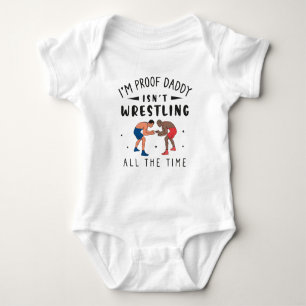 Funny I'm Proof Daddy Isn't Wrestling All the Time Baby Bodysuit