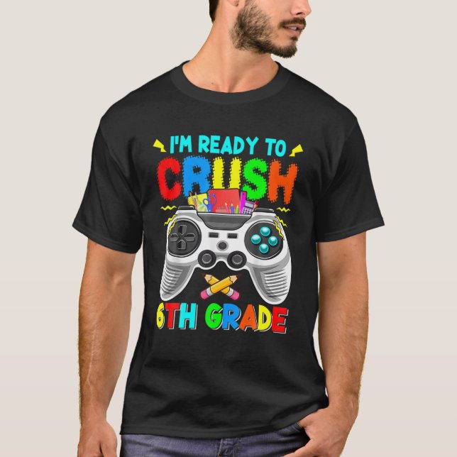 Funny I'm Ready To Crush 6Th Grade Controller Boy T-Shirt (Front)
