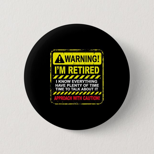 Funny I'm Retired Approach With Caution Men Dad Gr 2 Inch Round Button (Front)