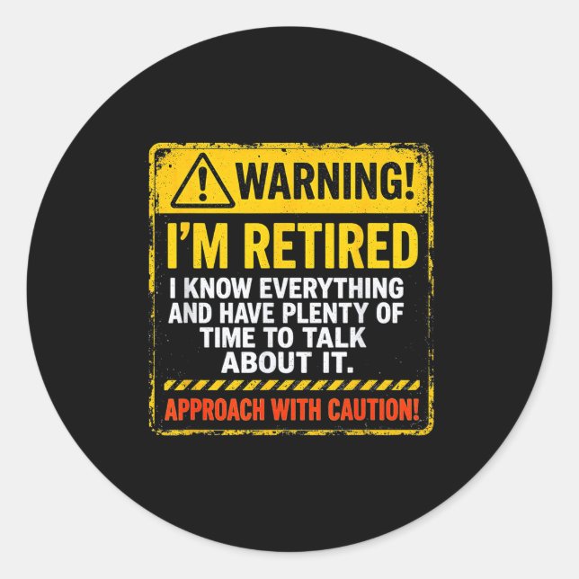 Funny I'm Retired Approach With Caution Men Dad Gr Classic Round Sticker (Front)