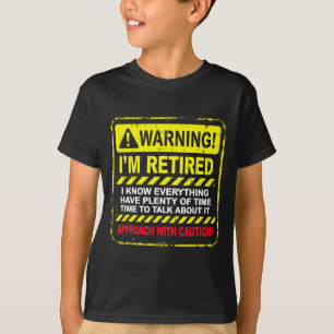 Funny I'm Retired Approach With Caution Men Dad Gr T-Shirt