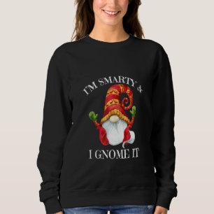 Funny I'm Smarty And I Gnome It Nordic Gnome Dwarf Sweatshirt