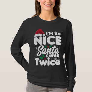 Funny I'm So Nice Santa Came Twice Cute Christmas T-Shirt