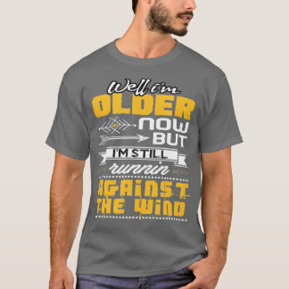 Funny Im Still Runnin Against The Wind T-Shirt