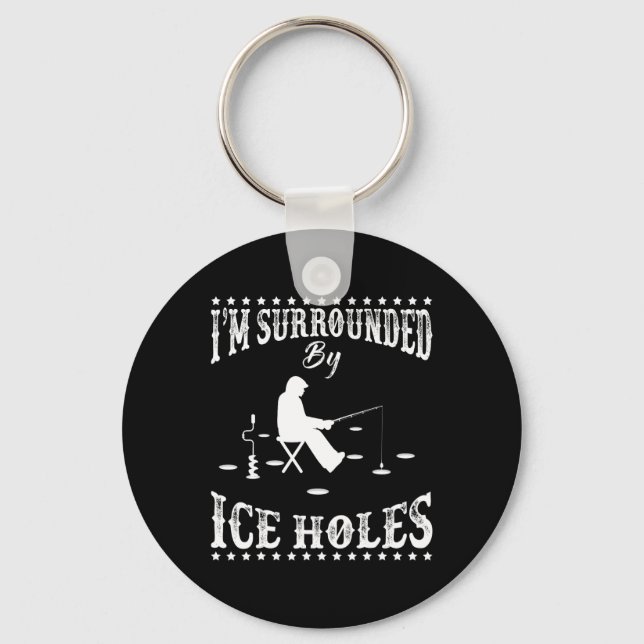 Funny I'm Surrounded By Ice Hole Ice Fishing Enthu Keychain (Front)