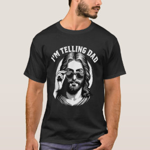 Funny I'm Telling Dad Religious Christian Jesus T-Shirt